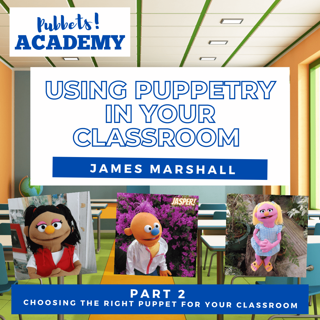 Using puppetry in your classroom. Part 2 Choosing the right puppet fo